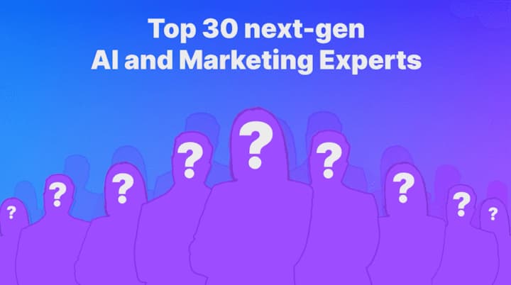 Top 30 Next-Gen AI and Marketing Influencers