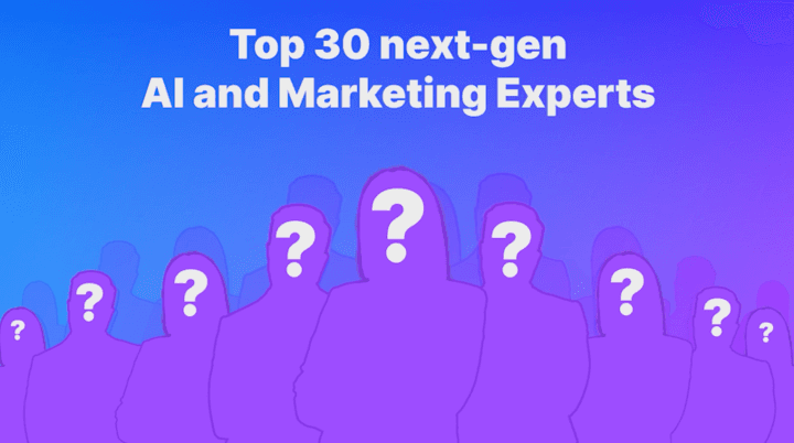 Top 30 Next-Gen AI and Marketing Influencers